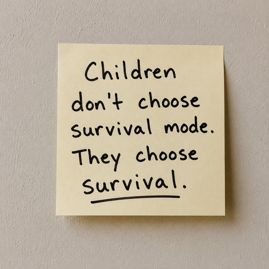 Handwritten note on a sticky note reading, “Children don’t choose survival mode. They choose survival,” against a plain neutral background.